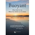 thumbnail image 1 of Buoyant: What Held Us Up When Our Bodies Let Us Down, (Paperback), 1 of 1