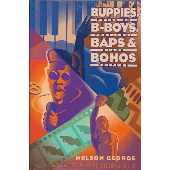 Pre-Owned Buppies, B-Boys, Baps & Bohos: Notes on Post-Soul Black Culture Paperback