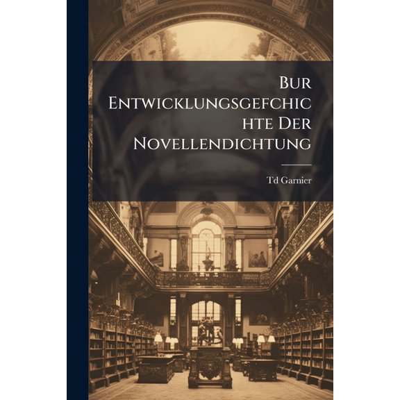 Bur Entwicklungsgefchichte Der Novellendichtung (Paperback)