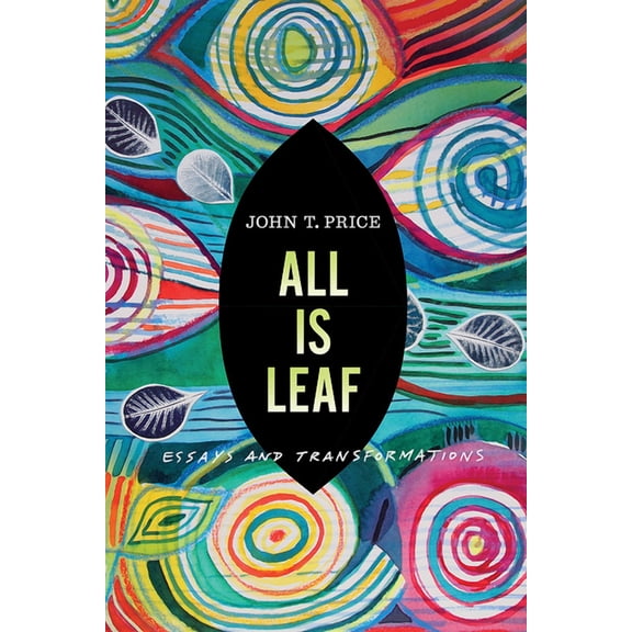 Bur Oak Book: All Is Leaf : Essays and Transformations (Paperback)