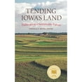 thumbnail image 1 of Pre-Owned Tending Iowa's Land: Pathways to a Sustainable Future (Paperback) 1609388739 9781609388737, 1 of 1