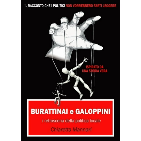 Burattinai e Galoppini: i retroscena della politica locale, (Paperback)