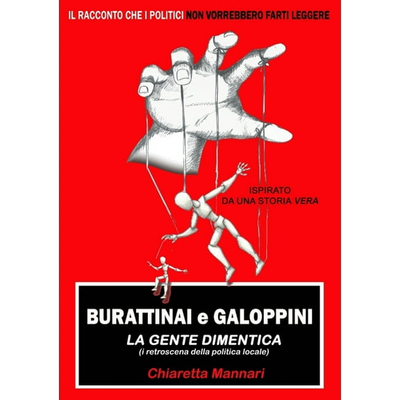 Burattinai e Galoppini: la gente dimentica, (Paperback)