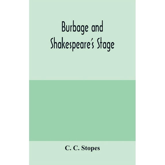 Burbage and Shakespeare's stage, (Paperback)