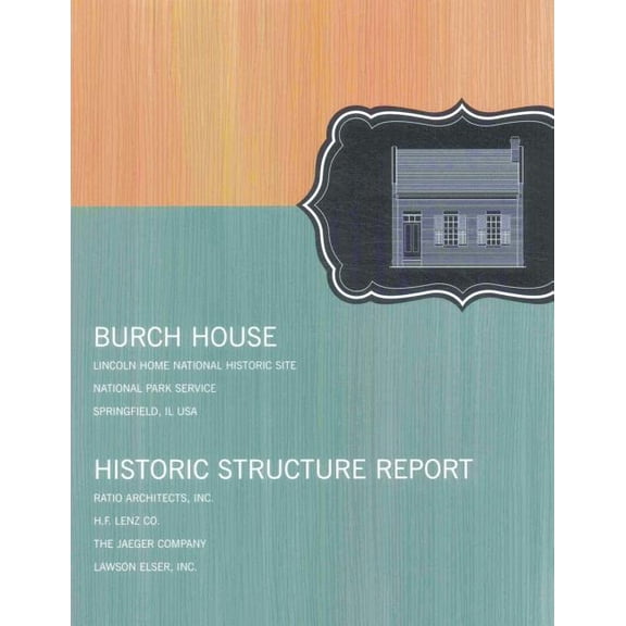 Burch House : Historic Structure Report