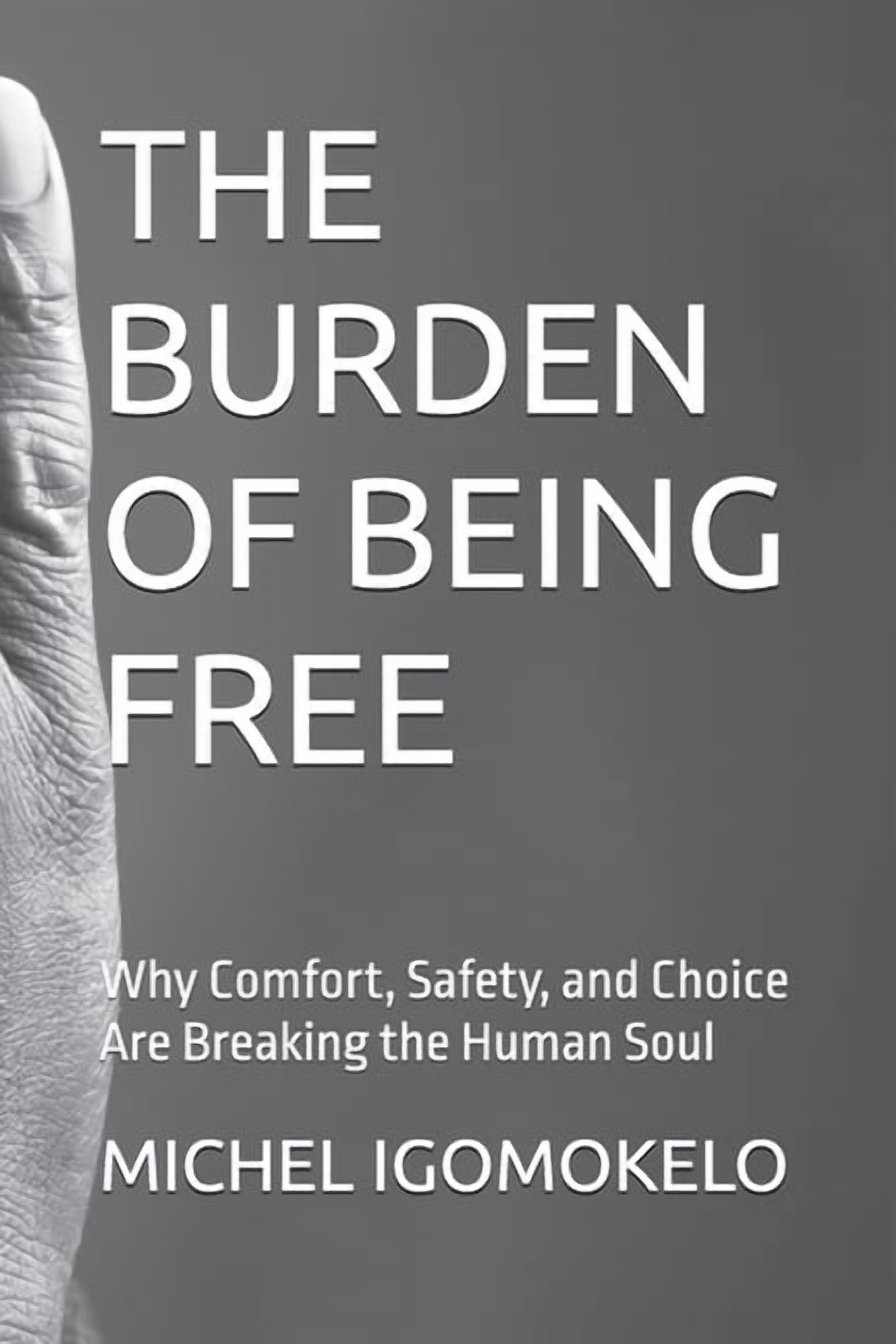 Becoming Light in Darkness Journey The Burden of Being Free: Why Comfort, Safety, and Choice Are Breaking the Human Soul, (Paperback)