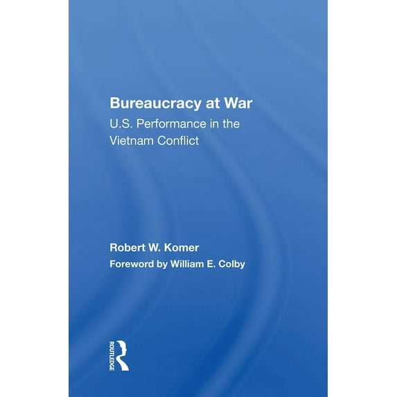 Bureaucracy at War: U.S. Performance in the Vietnam Conflict, (Paperback)