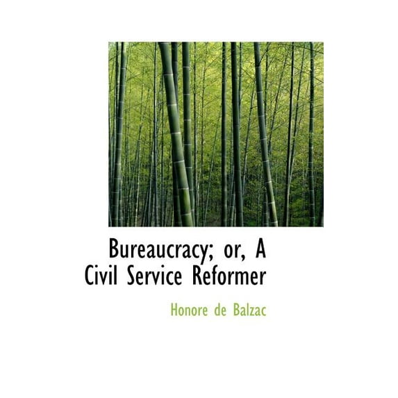 Bureaucracy; Or, a Civil Service Reformer (Hardcover)