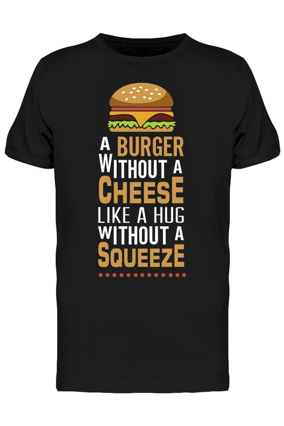 Burger Without Cheese Quote T-Shirt Men -Image by Shutterstock, Male Large