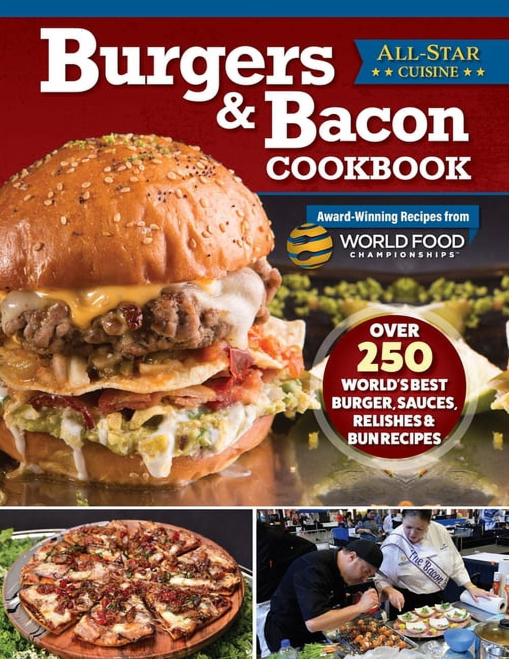 Burgers  Bacon Cookbook: Over 250 World's Best Burgers, Sauces, Relishes  Bun Recipes