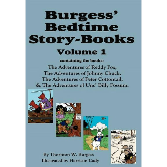 Burgess' Bedtime Story-Books, Vol. 1: Reddy Fox, Johnny Chuck, Peter Cottontail, & Unc' Billy Possum -- Thornton W. Burgess