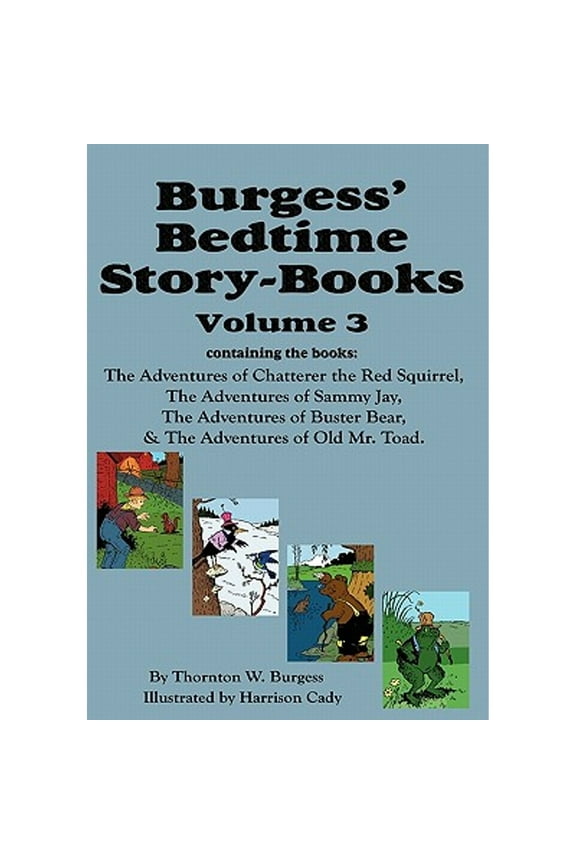 Burgess' Bedtime Story-Books, Vol. 3: The Adventures of Chatterer the Red Squirrel, Sammy Jay, (Hardcover) by Thornton W Burgess