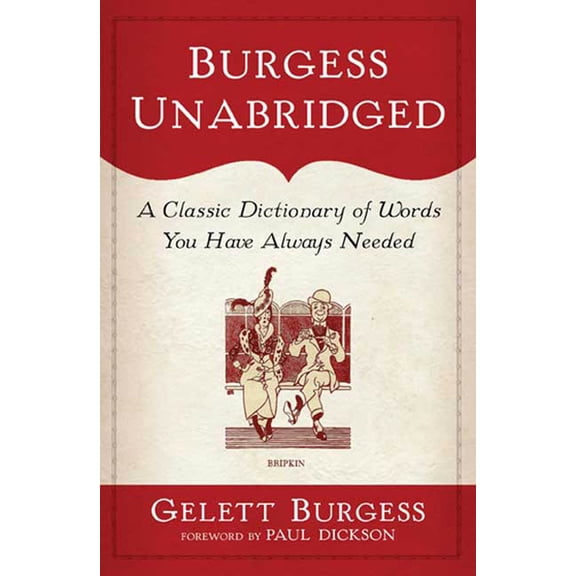 Burgess Unabridged : A Classic Dictionary of Words You Have Always Needed