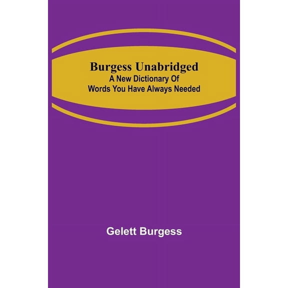 Burgess Unabridged: A new dictionary of words you have always needed, (Paperback)