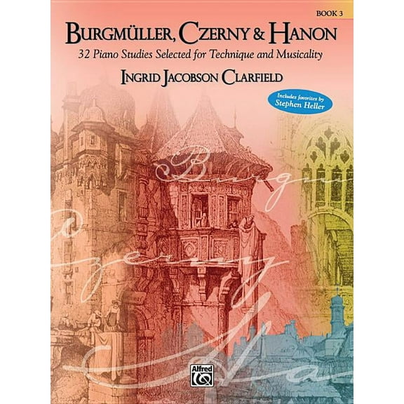 Burgmuller, Czerny &amp; Hanon BurgmÃ¼ller, Czerny &amp; Hanon -- Piano Studies Selected for Technique and Musicality, Bk 3, Book 03, (Paperback)
