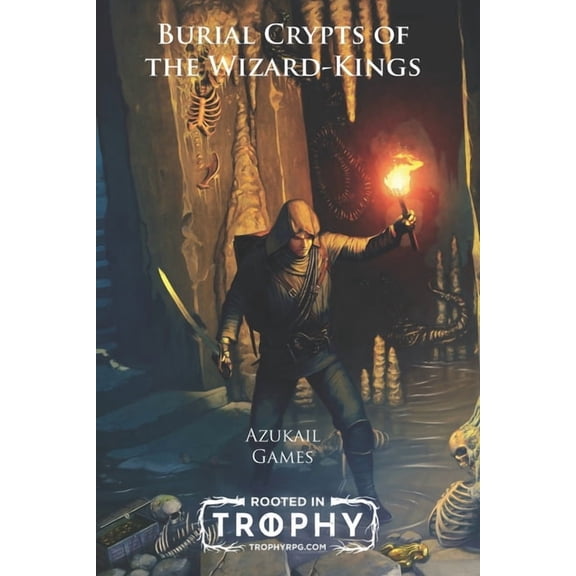 Burial Crypts of the Wizard-Kings: A Trophy Dark Incursion, (Paperback)