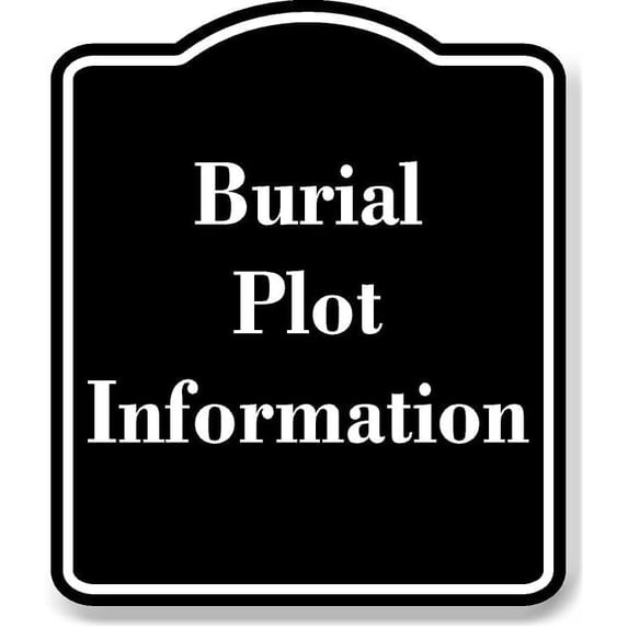 Burial Plot Information BLACK Aluminum Composite Sign 15''x18''