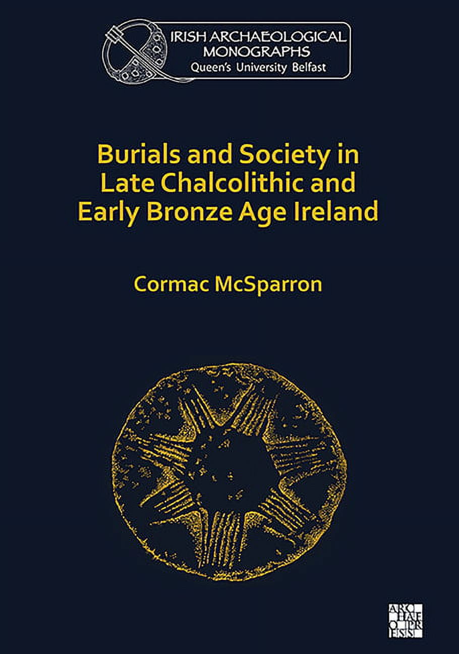 Burials and Society in Late Chalcolithic and Early Bronze Age Ireland (Paperback)