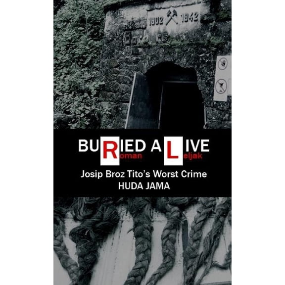 Buried Alive: Josip Broz Tito's Worst Crime - Huda Jama, (Paperback)