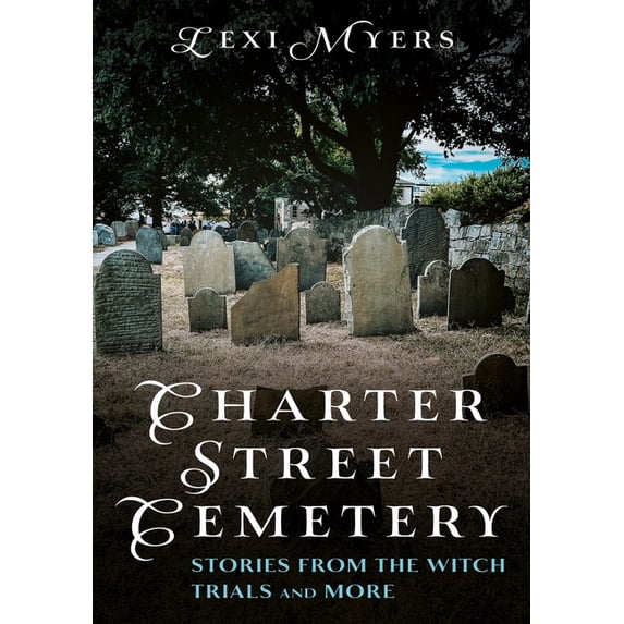 Buried America Charter Street Cemetery: Stories from the Witch Trials and More, (Paperback)