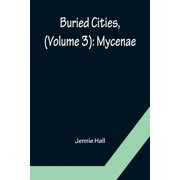 Buried Cities, Volume 3 Mycenae, Paperback