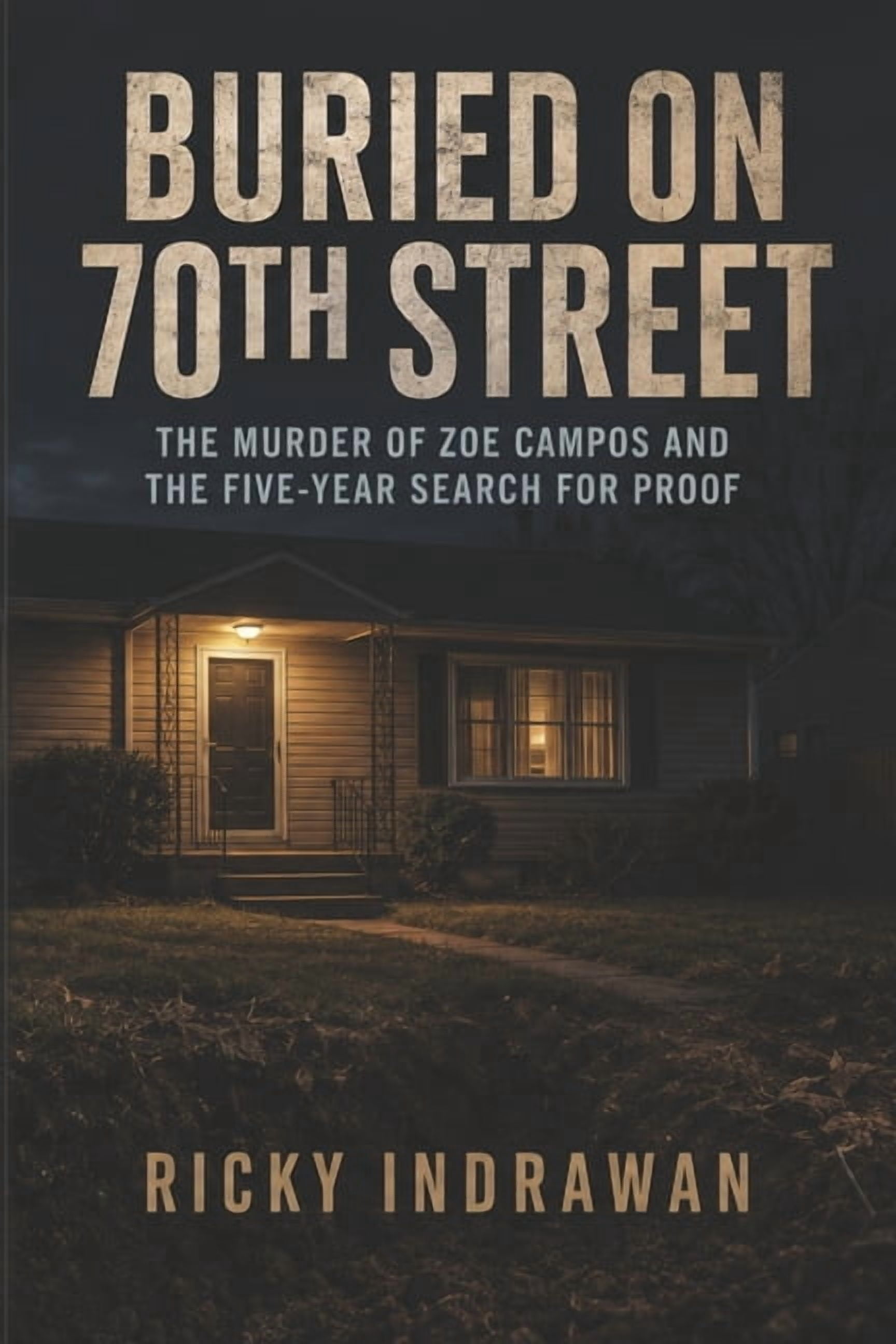 Buried On 70th Street: The Murder of Zoe Campos and the Five-Year Search for Proof, (Paperback)