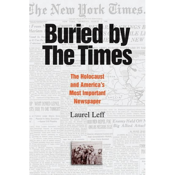Buried by the Times: The Holocaust and America's Most Important Newspaper, (Paperback)
