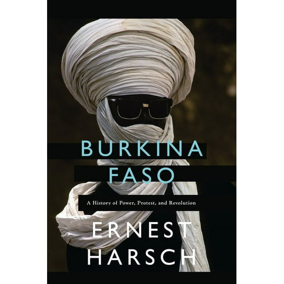 Burkina Faso: A History of Power, Protest, and Revolution, (Hardcover)