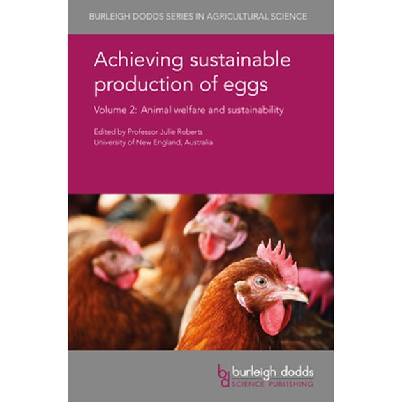 Pre-Owned Achieving Sustainable Production of Eggs Volume 2: Animal Welfare and Sustainability (Hardcover) by Prof. Juliet R Roberts, Dr. Yves Nys, Teresa Casey-Trott