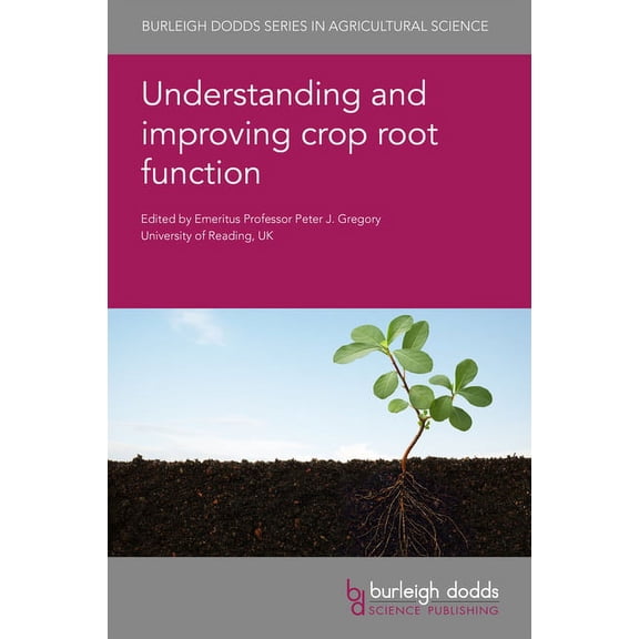 Burleigh Dodds Agricultural Science Understanding and Improving Crop Root Function, Book 90, (Hardcover)