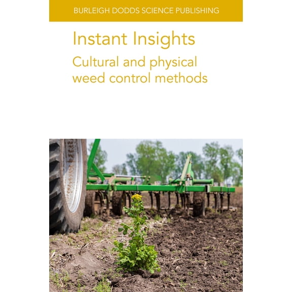 Burleigh Dodds Science: Instant Insights Instant Insights: Cultural and Physical Weed Control Methods, Book 125, (Paperback)