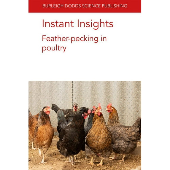 Burleigh Dodds Science: Instant Insights Instant Insights: Feather-Pecking in Poultry, Book 15, (Paperback)