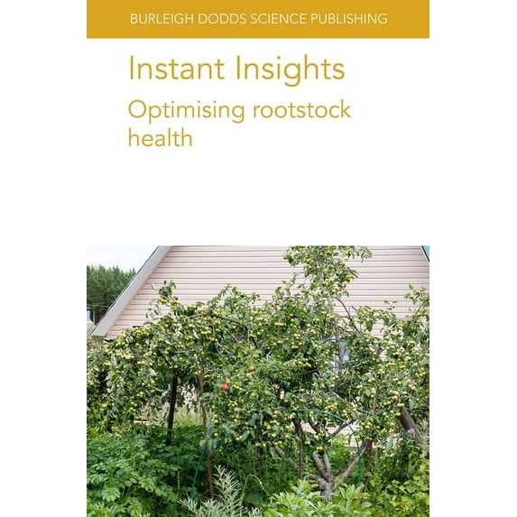 Burleigh Dodds Science: Instant Insights Instant Insights: Optimising Rootstock Health, Book 81, (Paperback)