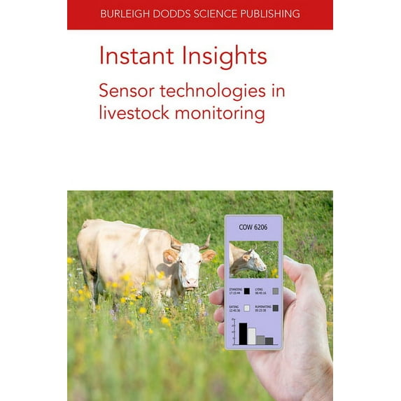 Burleigh Dodds Science: Instant Insights Instant Insights: Sensor Technologies in Livestock Monitoring, Book 17, (Paperback)