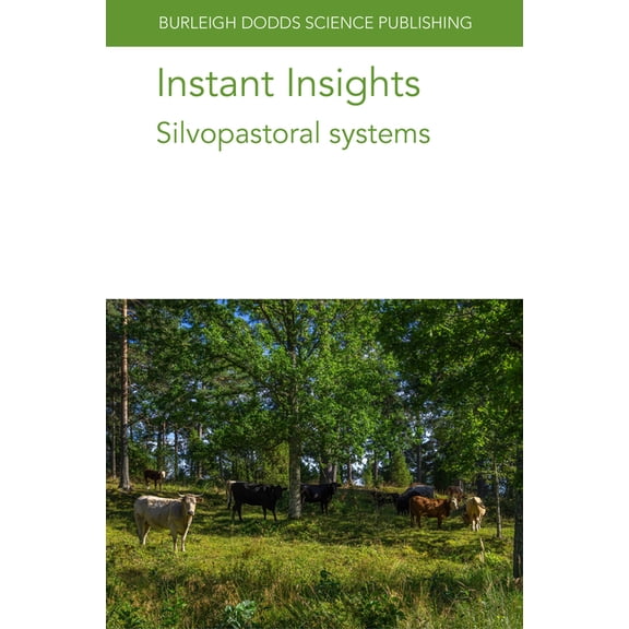 Burleigh Dodds Science: Instant Insights Instant Insights: Silvopastoral Systems, Book 124, (Paperback)