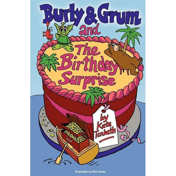 The Burly & Grum Tales Burly & Grum and The Birthday Surprise, Book 3, (Paperback)