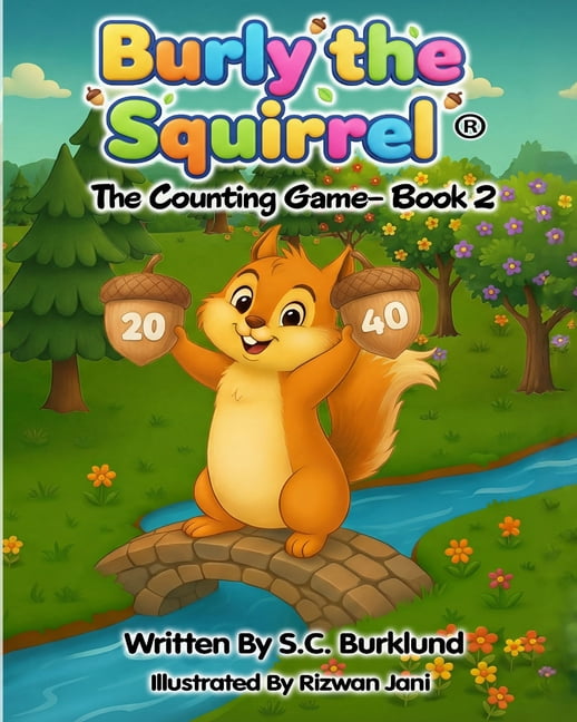 Burly the Squirrel: The Counting Game Burly the Squirrel: The Counting Game- Book 2, Book 2, (Paperback)