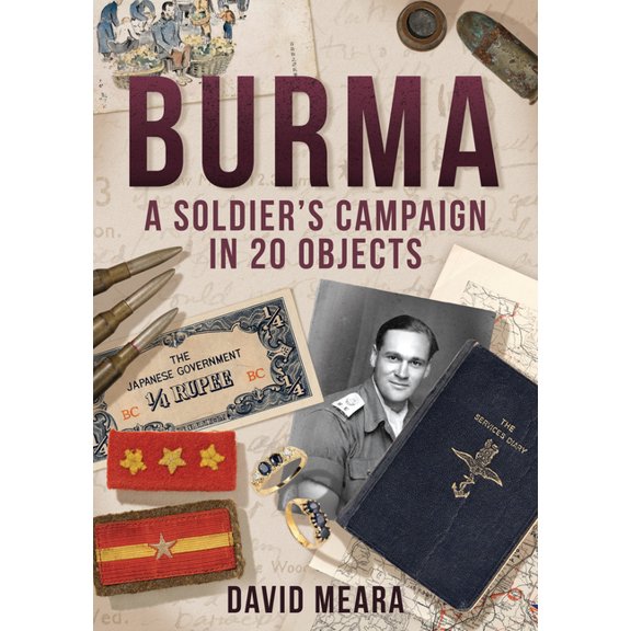 Burma: A Soldier's Campaign in 20 Objects (Paperback)