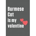 thumbnail image 1 of Burmese Cat is my valentine: For Burmese Cat Fans, (Paperback), 1 of 1