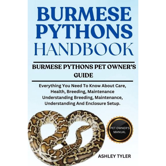 Burmese Pythons Handbook: Everything You Need To Know About Care, Health, Breeding, Maintenance Understanding Breeding, , (Paperback)