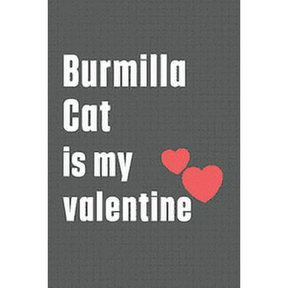 Burmilla Cat is my valentine: For Burmilla Cat Fans (Paperback)