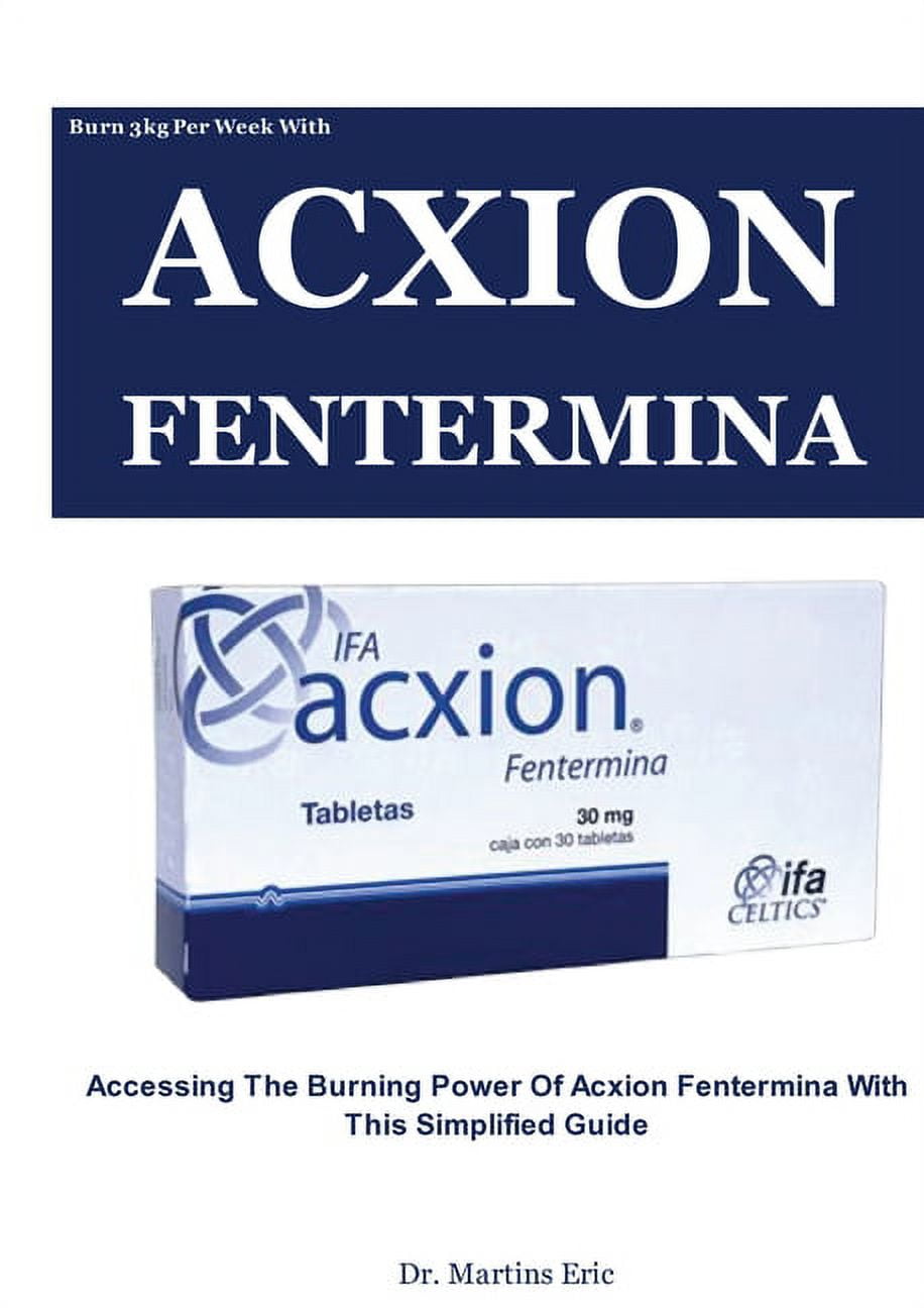 Burn 3kg Per Week With ACXION FENTERMINA: Accessing The Burning