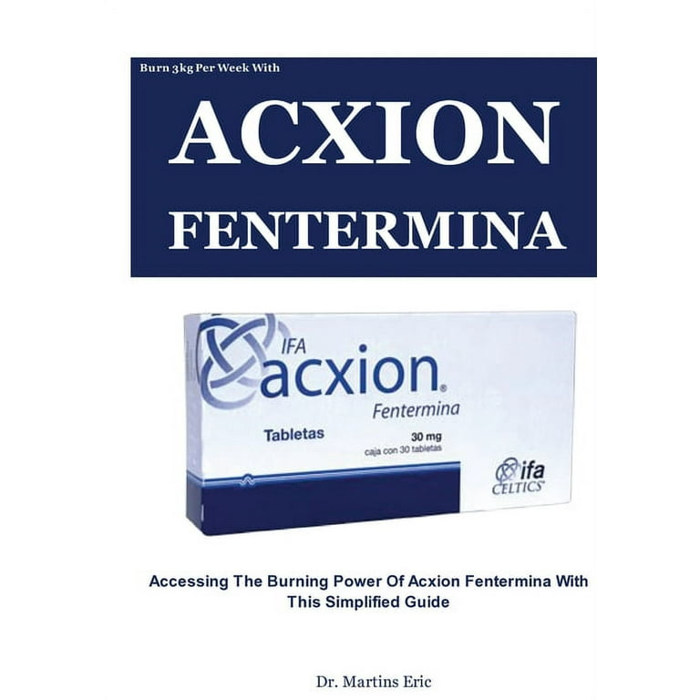 Burn 3kg Per Week With ACXION FENTERMINA Accessing The Burning