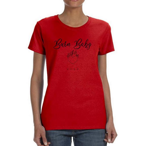 Burn Baby B.U.R.N T-Shirt Women -Image by Shutterstock, Female Small