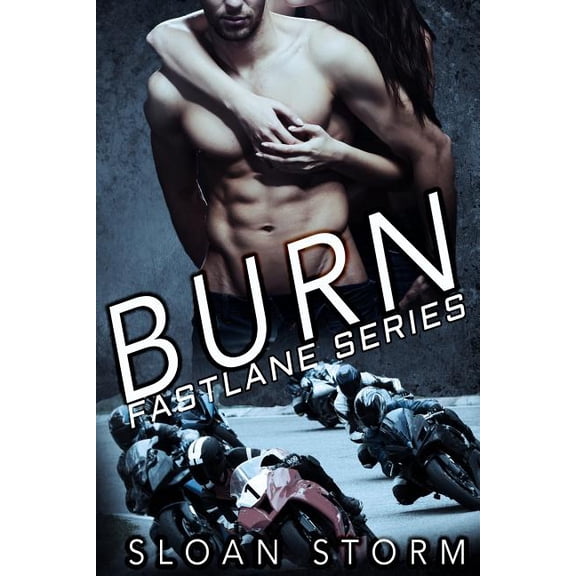 Burn : Bad Boy Racing Romance