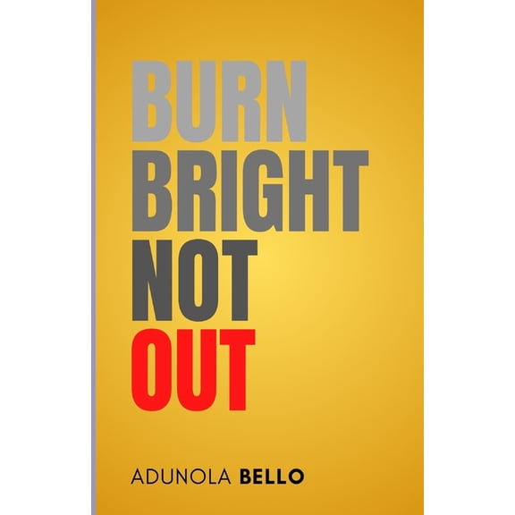 Burn Bright, Not Out, (Paperback)