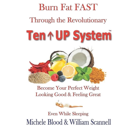 Burn Fat Fast Through The Revolutionary Ten UP System (Paperback)