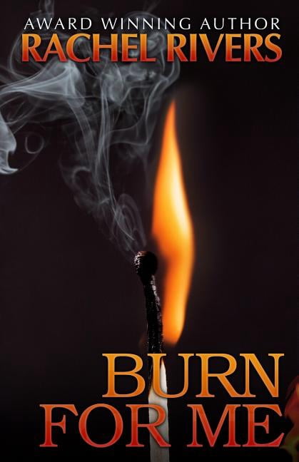 Burn For Me: Burn Out / Flash Over / Anchor Point (Paperback) by Rachel Rivers