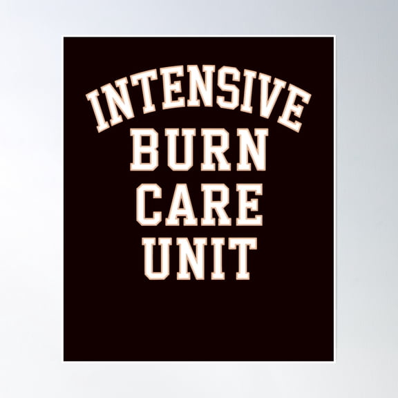 Burn Icu Burn Icu Nurse Poster Wall Art, Modern Wall Decor, 12x18 UNFRAMED