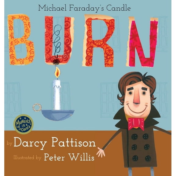 Burn: Michael Faraday's Candle, (Hardcover)